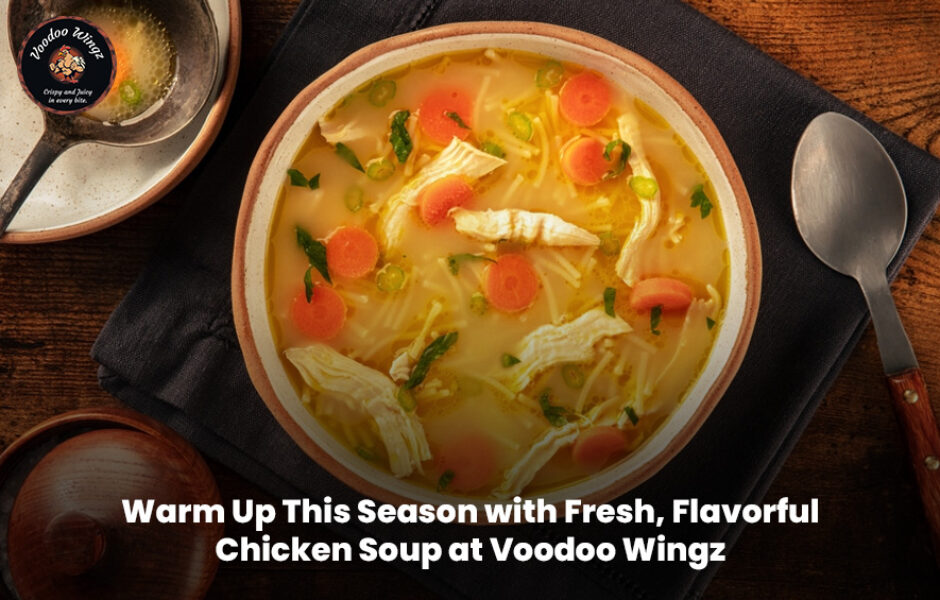 Fresh hot chicken soup served at Voodoo Wingz